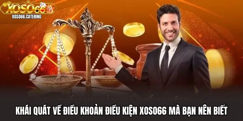 Khái quát về điều khoản điều kiện XOSO66 mà bạn nên biết