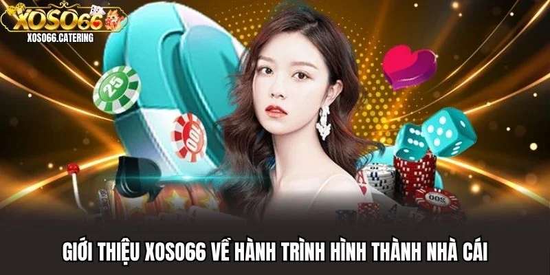 Giới thiệu XOSO66 về hành trình hình thành nhà cái