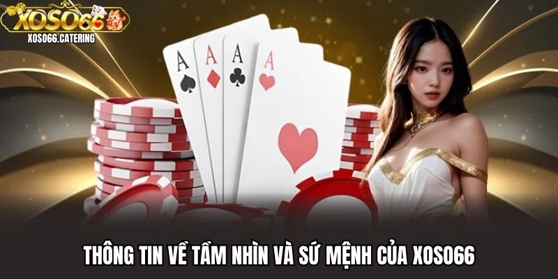 Thông tin về tầm nhìn và sứ mệnh của XOSO66